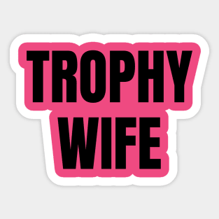 Trophy Wife Sticker